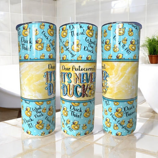 'Dear Autocorrect - It's Never Duck' 20/30oz Insulated Skinny Tumbler